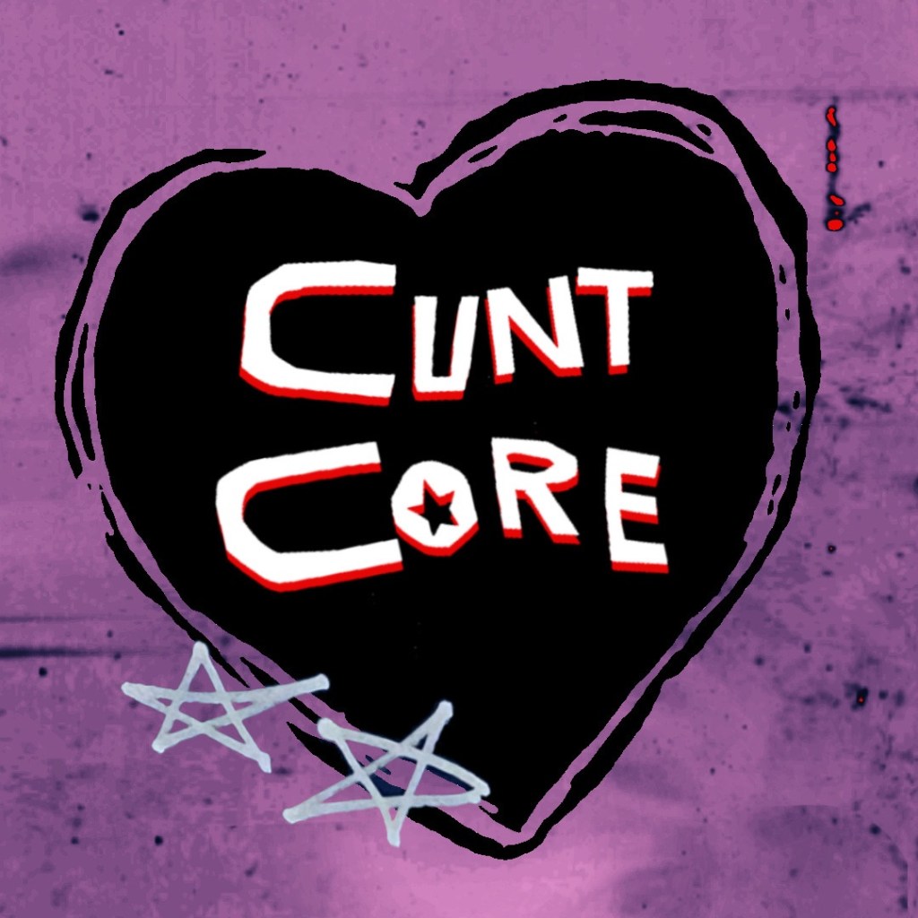 CUNTCORE #001: No intro. Just&nbsp;entry.